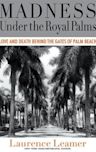 Madness Under the Royal Palms: Love and Death Behind the Gates of Palm Beach