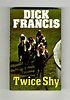 Twice Shy - 1st Edition/1st Printing | Dick Francis | Books Tell You ...
