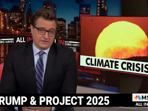 Chris Hayes Explains How Trump’s Project 2025 Will ‘Actively Make’ Climate Change Worse | Video