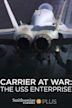 Carrier at War: The USS Enterprise