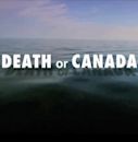 Death or Canada