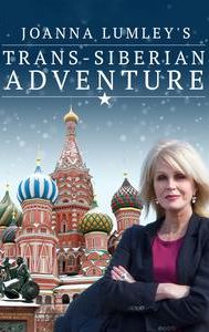 Joanna Lumley's Trans-Siberian Adventure