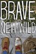 Brave New Wild