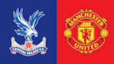 Crystal Palace v Manchester United preview: Team news, head to head and stats