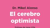 ¿Harta de tantos pensamientos negativos? Entrena así tu cerebro para el optimismo