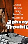 Johnny Trouble