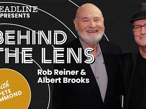 Rob Reiner And Albert Brooks On Their Revealing Documentary: Surprising Stories On Kubrick, The Lost Johnny ...