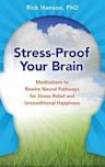 Stress-Proof Your Brain: Meditations to Rewire Neural Pathways for Stress Relief and Unconditional Happiness