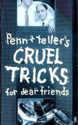 Penn & Teller's Cruel Tricks for Dear Friends