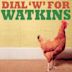 Dial 'W' for Watkins