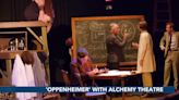 'Oppenheimer' with Alchemy Theatre