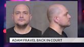 Adam Fravel returns to court Tuesday