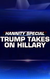 Hannity Special: Trump Takes On Hillary