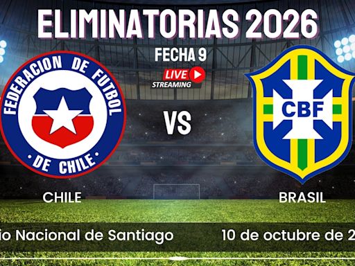 Dónde ver Chile vs Brasil HOY: canal tv online del duelo por la fecha 9 de las Eliminatorias 2026