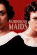 Murderous Maids