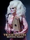 Trixie Mattel: Moving Parts