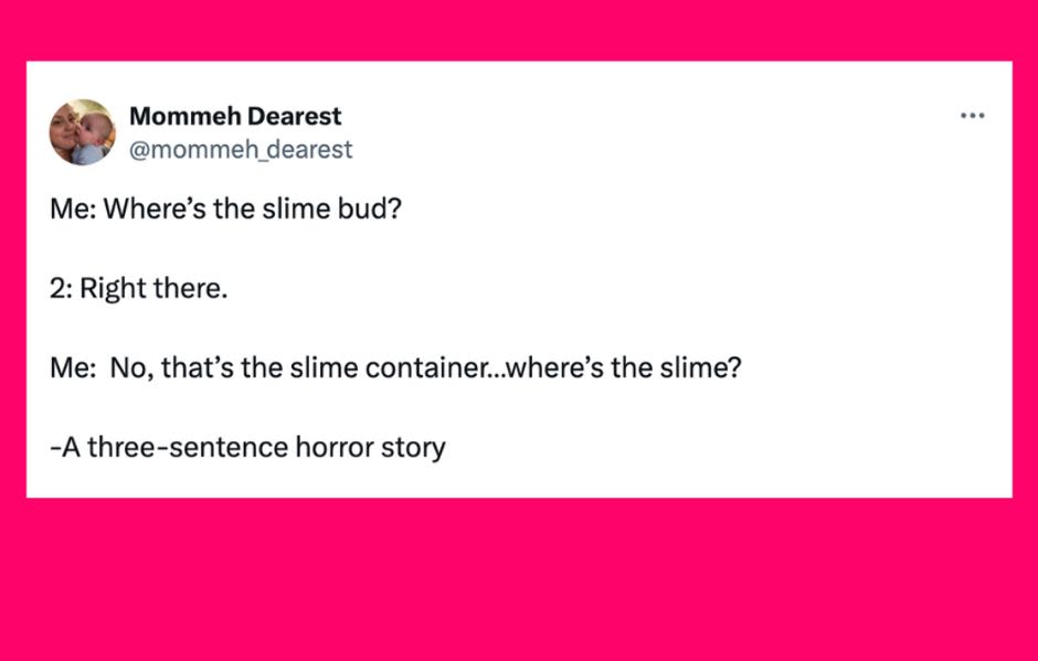 33 Tweets About Every Parent's Least-Favorite Activity: Slime