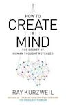 How to Create a Mind: The Secret of Human Thought Revealed