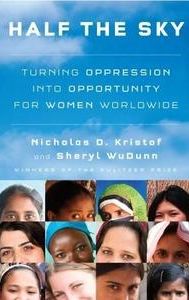 Half the Sky: Turning Oppression Into Opportunity for Women Worldwide