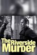 The Riverside Murder