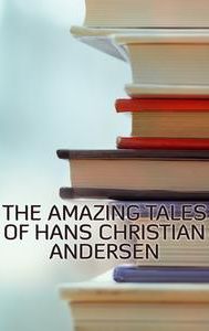 The Amazing Tales of Hans Christian Andersen