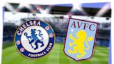 Chelsea vs Aston Villa: FA Cup prediction, kick-off time, TV, live stream, team news, h2h results, odds today