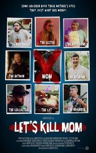 Let's Kill Mom