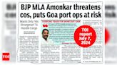 CM must intervene, probe BJP MLA extortion at port: Goa Inc | Goa News - Times of India