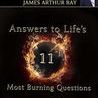 Answers to Life's 11 Most Burning Question