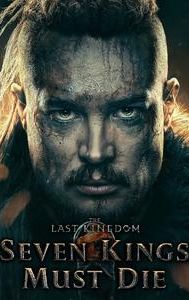 The Last Kingdom: Seven Kings Must Die