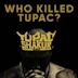 Who Killed Tupac?