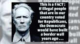 Fact Check: Clint Eastwood Purportedly Said Dems Would Have Built a Border Wall Years Ago if 'Illegal People...