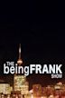 The Being Frank Show