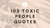 105 Toxic People Quotes To Help Get Rid of the Negativity in Your Life