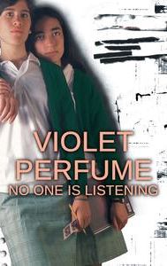 Violet Perfume: No One Is Listening