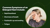 Signs and Symptoms of an Enlarged Heart (Cardiomegaly)