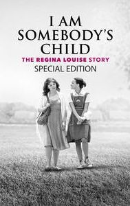 I Am Somebody's Child: The Regina Louise Story