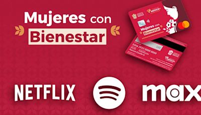 Tarjeta Mujeres con Bienestar 2024: ¿Cómo usarla para pagar Netflix, Max y Spotify?