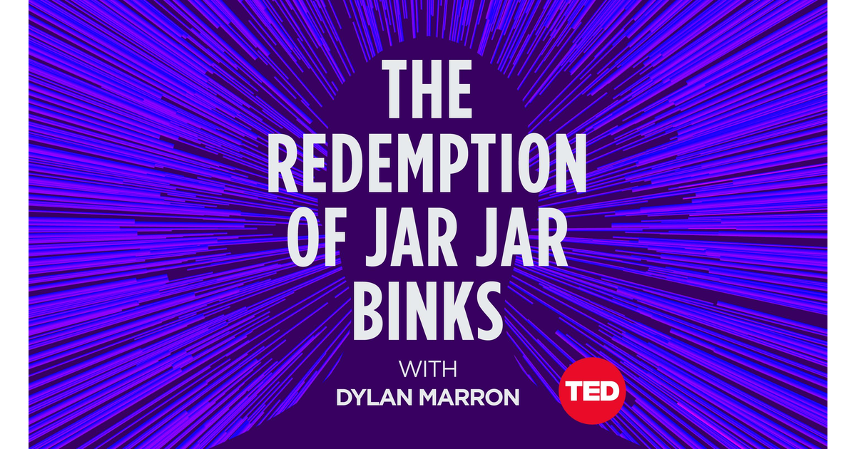 Sunday Pick: The Redemption of Jar Jar Binks - TED Talks Daily | iHeart