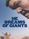 He Dreams of Giants