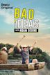 Bad Ideas With Adam Devine