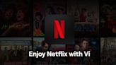 Vodafone Idea (Vi) Offers Prepaid Plans With Free Netflix Subscription