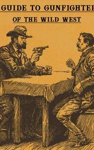 A Guide to Gunfighters of the Wild West