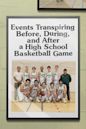 Events Transpiring Before, During and After a High School Basketball Game