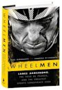 Wheelmen: Lance Armstrong, the Tour de France, and the Greatest Sports Conspiracy Ever