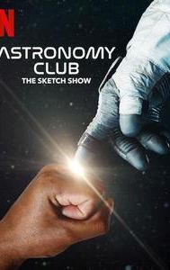 Astronomy Club: The Sketch Show