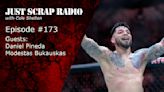 Just Scrap Radio Ep. 173 with Daniel Pineda and Modestas Bukauskas | BJPenn.com