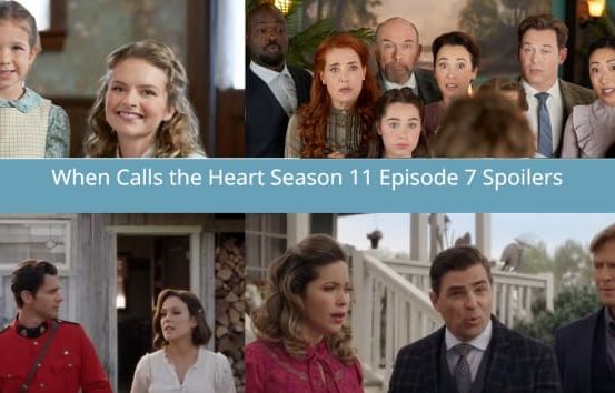 When Calls the Heart Season 11 Episode 7 Spoilers: Tom Thornton Returns to Hope Valley