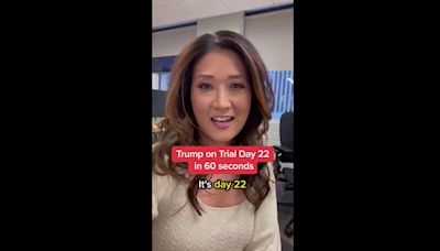 Day 22 of Trump’s hush money trial in 60 seconds