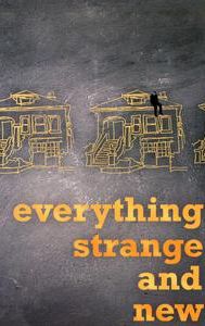 Everything Strange and New